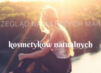 Kosmetyki naturalne najlepszych producentów – czego szukać w sklepie internetowym?